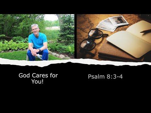 God Cares for You!  Psalm 8:3-4