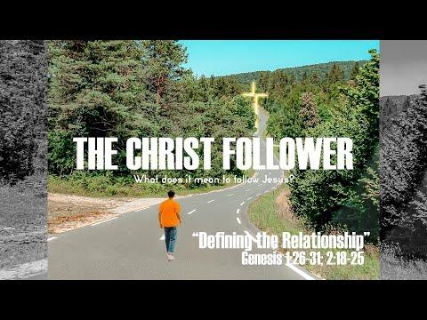 The Christ Follower: What does it mean to Follow Jesus? Genesis 1:26-31; 2:18-25