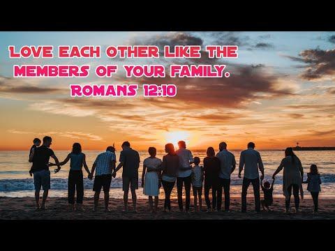 Love each other like the members of your family || Romans 12:10