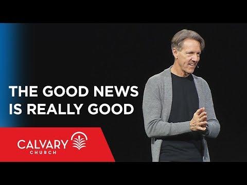 The Good News IS Really Good - Acts 2:47 - Skip Heitzig