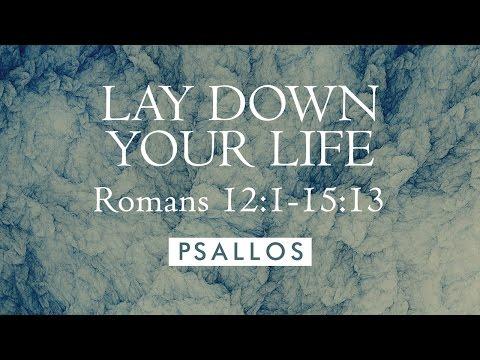 Lay Down Your Life (12:1-15:13) [Lyric Video] - PSALLOS