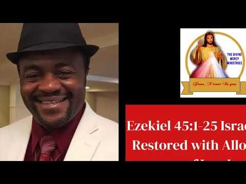 April 6th Ezekiel 45:1-25 Israel Fully Restored with Allotment of Land by Brother Valentine Mbinglo