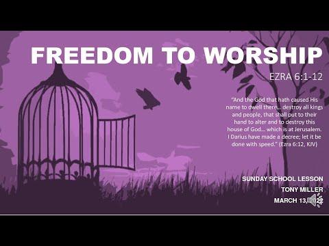 SUNDAY SCHOOL LESSON, MARCH 13, 2022, Freedom To Worship, EZRA 6: 1-12