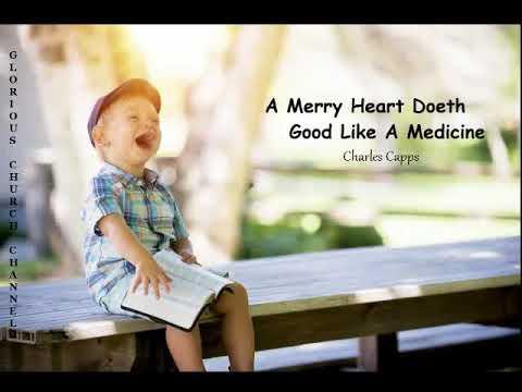 Charles Capps - A Merry Heart Doeth Good Like A Medicine