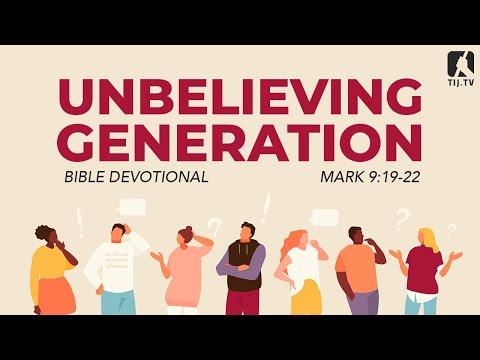 75. The Unbelieving Generation - Mark 9:19-22
