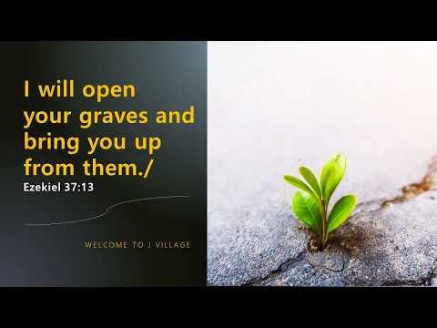 119- I will open your graves and bring you up from them./ Ezekiel 37:13