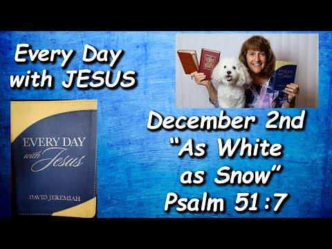 “Every Day with Jesus”  12/2  “As White as Snow” Read by Nancy Stallard Psalm 51:7  By Dr.  Jeremiah