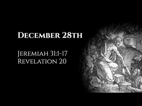 December 28th: Jeremiah 31:1-17 & Revelation 20