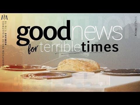 "GOOD NEWS FOR TERRIBLE TIMES" - ROMANS 1:16-18 | PASTOR ADRIAN J. GREEN