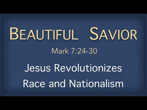 Bible Study - Mark 7:24-30 (Jesus Revolutionizes Race and Nationalism)