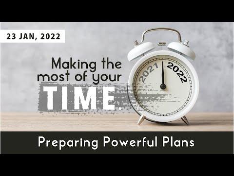 "Making the Most of Your Time: Preparing Powerful Plans" (Psalm 20:4) 23rd January 2022