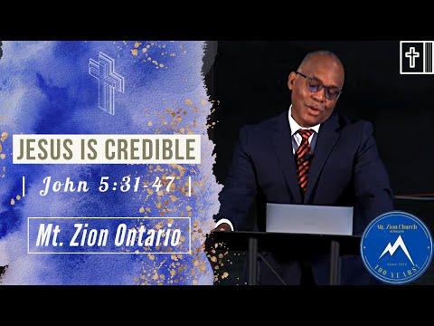 Jesus is Credible | John 5:31-47 | Mt. Zion Church of Ontario
