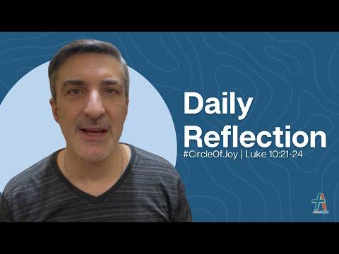 Daily Reflection | Luke 10:21-24 | #CircleOfJoy | November 29, 2022