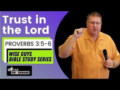 How to Trust in the Lord - Proverbs 3:5-6 | Men's Bible Study