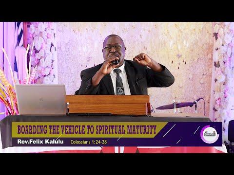 BOARDING THE VEHICLE TO SPIRITUAL MATURITY | Colossians 1:24-28 | Rev.Felix Kalulu