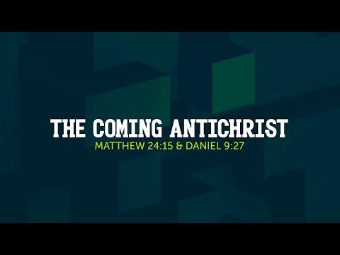 The Coming Antichrist - Matthew 24:15 & Daniel 9:27 | Dr. Carl Broggi, Senior Pastor