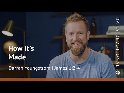 How It’s Made | James 1:2–4 | Our Daily Bread Video Devotional