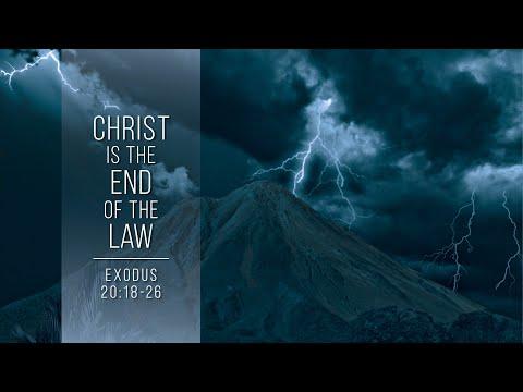 Christ Is The End of The Law // Exodus 20:18-26