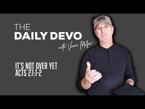 It's Not Over Yet | Devotional | Acts 27:1-2