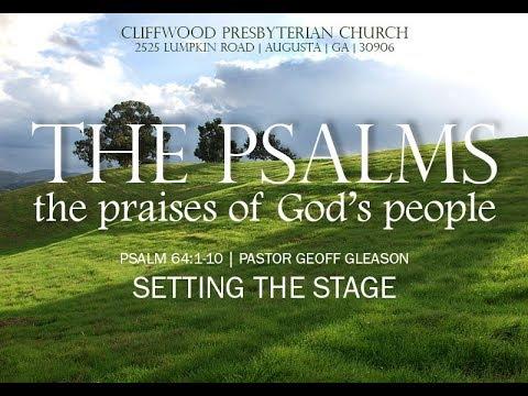 Psalm 64:1-10  "Setting the Stage"