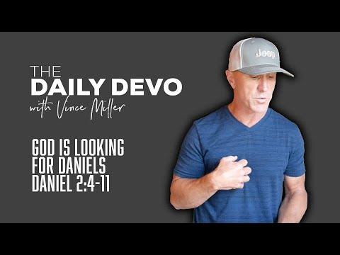 God Is Looking For Daniels | Devotional | Daniel 2:4-11