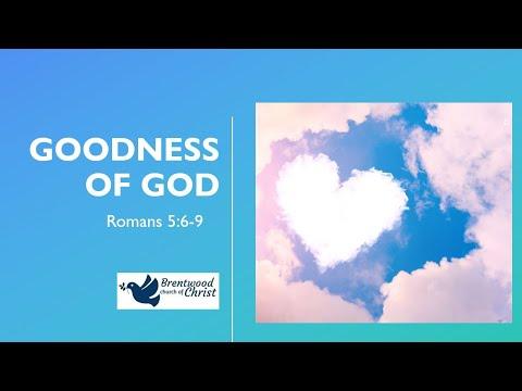 Goodness of God  |  Romans 5:6-9 Bible Study, 10.4.20  | #theBrentwoodchurch  theBrentwoodchurch.com