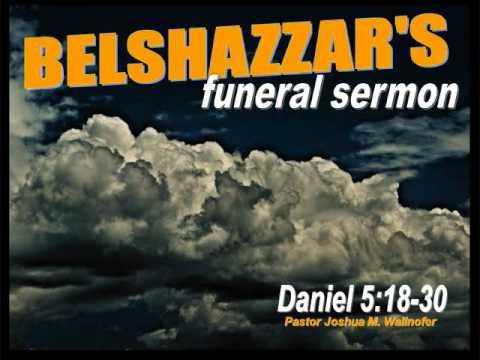 Message: "Belshazzar's Funeral Sermon" (Daniel 5:18-30) by Pastor Wallnofer