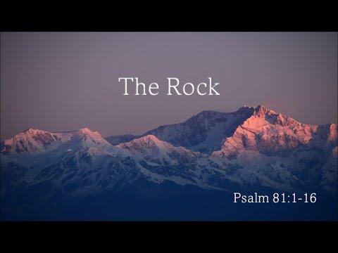 The Rock - Psalm 81:1-16 - Guest Speaker Brian Lowther