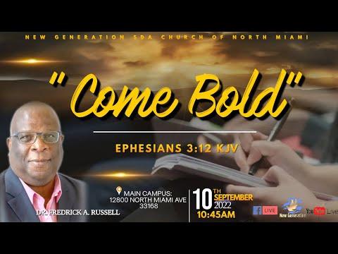 09-10-22 | "Come Bold" | Dr. Fredrick A. Russell | Ephesians 3:12 KJV | #sabbath #worship