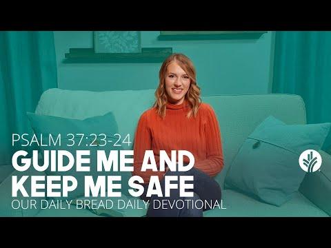 Guide Me and Keep Me Safe | Psalm 37:23–24 | Our Daily Bread Video Devotional