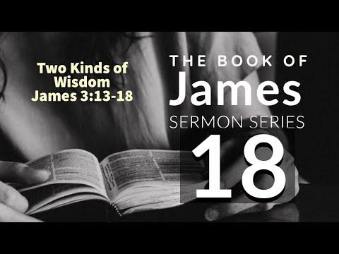 James Sermon Series18. Two Kinds of Wisdom. James 3:13-17a. Dr. Andy Woods Mar 3, 2021