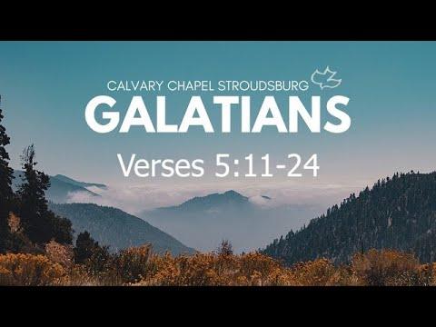 Galatians 5:11-24 || Calvary Chapel Stroudsburg