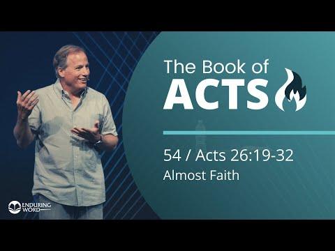 Acts 26:19-32 - Almost Faith