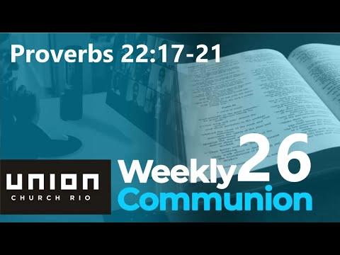 Proverbs 22:17-21 - Weekly Communion 26