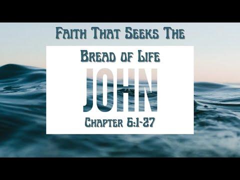 Faith That Seeks the Bread of Life (John 6:1-27)