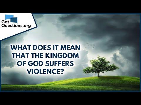 What does it mean that the kingdom of God suffers violence? | GotQuestions.org