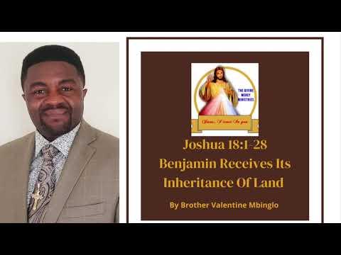 July 15th Joshua 18:1-28 Benjamin Receives Its Inheritance Of Land by Brother Valentine Mbinglo