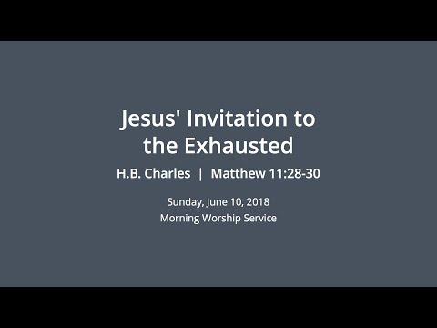 Jesus' Invitation to the Exhausted - Matthew 11:28-30 - H.B. Charles