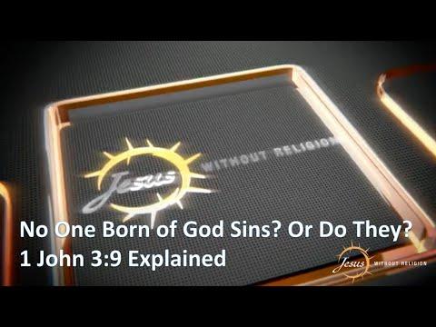 1 John 3:9 Explained - No One Born of God Sins, Or Do They?