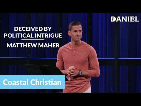 Deceived by Political Intrigue [Daniel 11:21-35] | Matthew Maher | Coastal Christian