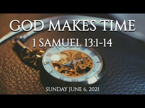 Sunday June 6 2021: “God Makes Time" - 1 Samuel 13:1-14