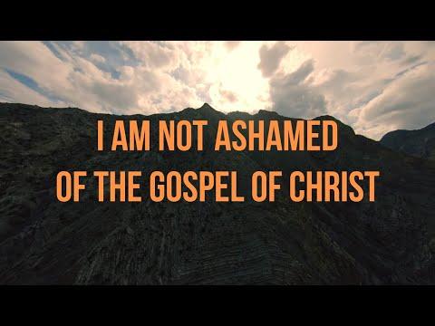 I Am Not Ashamed of the Gospel of Christ (1 Corinthians 1:18-19, 25 / Romans 1:16 / John 14:6)