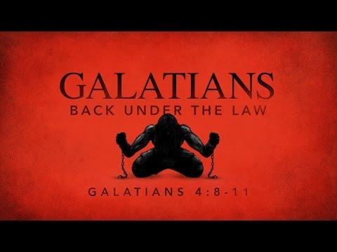 Galatians Back Under Law (Galatians 4:8-11)