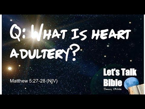 What is heart adultery? Matthew 5:27-28