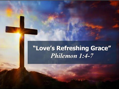 LOVE'S REFRESHING GRACE PHILEMON 1:4-7 by Pastor Jeff Saltzmann