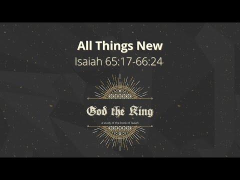 God The King - Isaiah 65:17 - 66:24