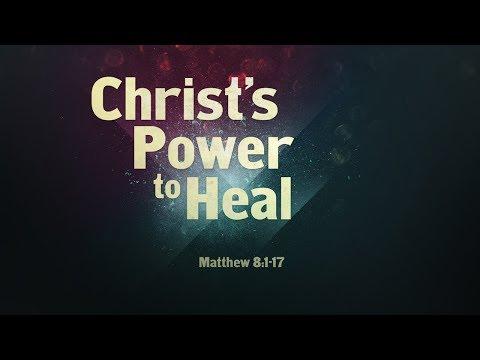 Christ's Power to Heal (Matthew 8:1-17)