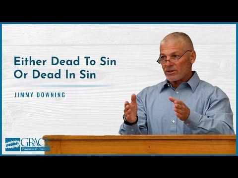Either Dead To Sin Or Dead In Sin - Jimmy Downing