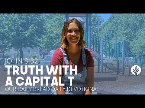 Truth with a Capital T | John 8:32 | Our Daily Bread Video Devotional