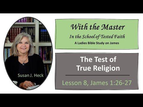 James Lesson 8 – The Test of True Religion, James 1:26-27